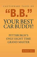 Cautionary Tales of "B.B." Your Best Car Buddy!