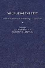 Visualizing the Text: From Manuscript Culture to the Age of Caricature