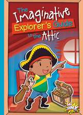 The Imaginative Explorer's Guide to the Attic