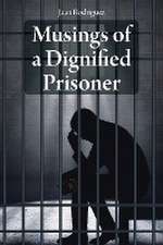 Musings of a Dignified Prisoner