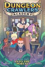 Sullivan, J: Dungeon Crawlers Academy Book 1: Into the Porta