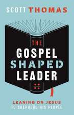 The Gospel Shaped Leader