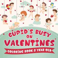 Cupid's Busy on Valentines | Coloring Book 8 Year Old