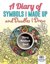 A Diary of Symbols I Made Up and Doodles I Drew | Diary Notebook Lined