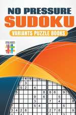 No Pressure Sudoku | Variants Puzzle Books