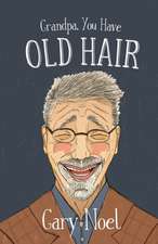 Grandpa, You Have Old Hair