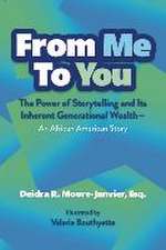 From Me to You: The Power of Storytelling and Its Inherent Generational Wealth--An African American Story