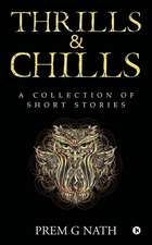 Thrills & Chills: A Collection of Short Stories