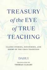 Treasury of the Eye of True Teaching: Classic Stories, Discourses, and Poems of the Chan Tradition