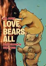 Love Bears All: Home Grown in Bear Town