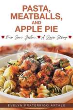 Pasta, Meatballs, and Apple Pie