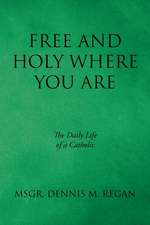 Free And Holy Where You Are