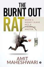 The burnt out rat: When a Money-Slave Met a Financial Master