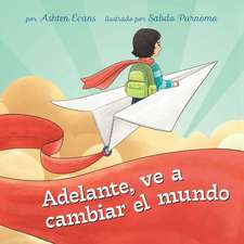 ¡Adelante, Ve a Cambiar El Mundo!: Un Libro de Regalo de Graduación Preescolar/Primer Día de Jardín de Infantes