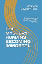 The Mystery: HUMANS BECOMING IMMORTAL: Transformed and Caught Up By THE CLOUD