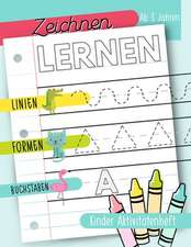 Zeichnen lernen: Linien Formen Buchstaben: Kinder Aktivitätenheft: Ab 3 Jahren: Ein Aktivitätenheft für Kleinkinder, Vorschulkinder & K