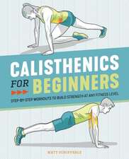 Calisthenics for Beginners: Step-by-Step Workouts to Build Strength at Any Fitness Level