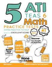 5 ATI TEAS 6 Math Practice Tests: Extra Practice to Help Achieve an Excellent Score