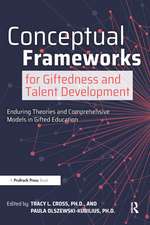 Conceptual Frameworks for Giftedness and Talent Development: Enduring Theories and Comprehensive Models in Gifted Education