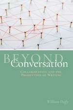 Beyond Conversation: Collaboration and the Production of Writing