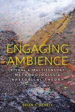 Engaging Ambience: Visual and Multisensory Methodologies and Rhetorical Theory