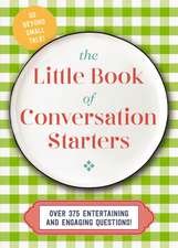 The Little Book of Conversation Starters: 375 Entertaining and Engaging Questions!