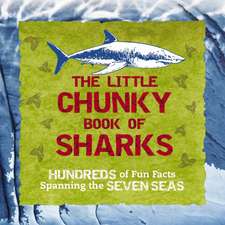 The Little Chunky Book of Sharks: Hundreds of Fun Facts Spanning the Seven Seas