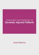 Assessment and Treatment of Severely Injured Patients