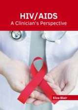 Hiv/Aids: A Clinician's Perspective