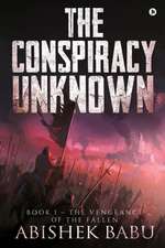 The Conspiracy Unknown: Book 1 - The Vengeance of the fallen