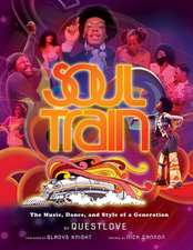 Soul Train: The Music, Dance, and Style of a Generation