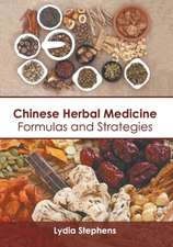 Chinese Herbal Medicine: Formulas and Strategies