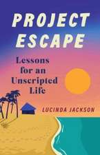 Project Escape: Lessons for an Unscripted Life