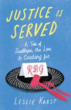 Justice Is Served: A Tale of Scallops, the Law, and Cooking for RBG