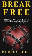 Break Free From The Narcissist and Psychopath