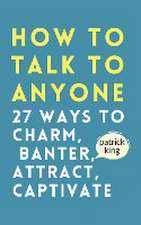 How to Talk to Anyone