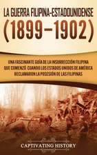 La Guerra Filipina-Estadounidense (1899-1902)