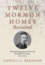 Twelve Mormon Homes Revisited: Touring Polygamous Utah with Elizabeth Kane, 1872-1873