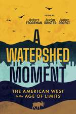 A Watershed Moment: The American West in the Age of Limits