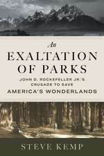 An Exaltation of Parks: John D. Rockefeller Jr.'s Crusade to Save America's Wonderlands