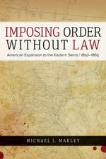 Imposing Order without Law: American Expansion to the Eastern Sierra, 1850–1865