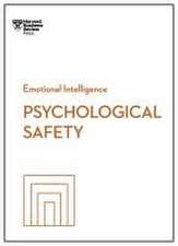 Psychological Safety (HBR Emotional Intelligence Series)