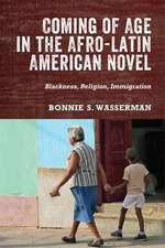 Coming of Age in the Afro–Latin American Novel – Blackness, Religion, Immigration