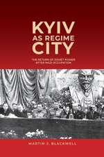 Kyiv as Regime City – The Return of Soviet Power after Nazi Occupation