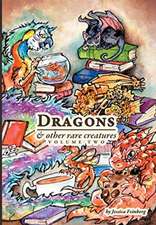 Dragons & Other Rare Creatures Volume 2