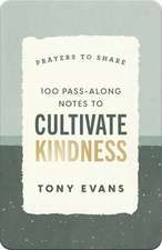 100 Pass-Along Notes to Cultivate Kindness: Prayers to Share by Tony Evans​