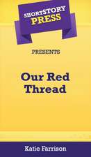 Short Story Press Presents Our Red Thread