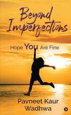 Beyond Imperfections: Hope You Are Fine