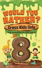 Would You Rather? Gross Kids Only - 8 Year Old Edition