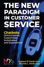 The New Paradigm in Customer Service. Chatbots: Omnichannel, Customized, Automated, Exponential